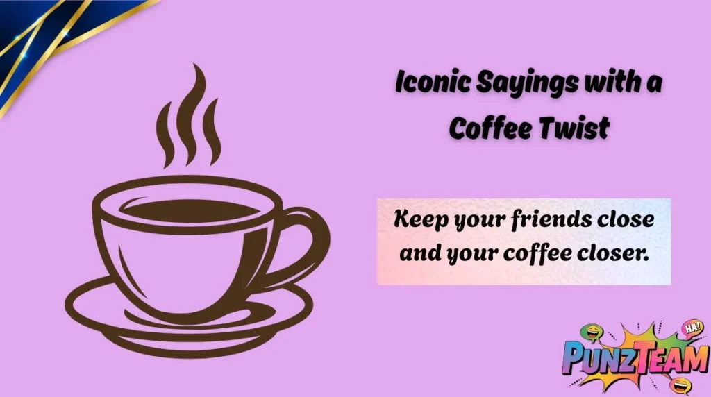 Iconic Sayings with a Coffee Twist