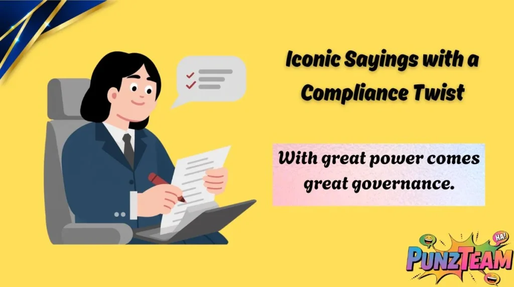 Iconic Sayings with a Compliance Twist