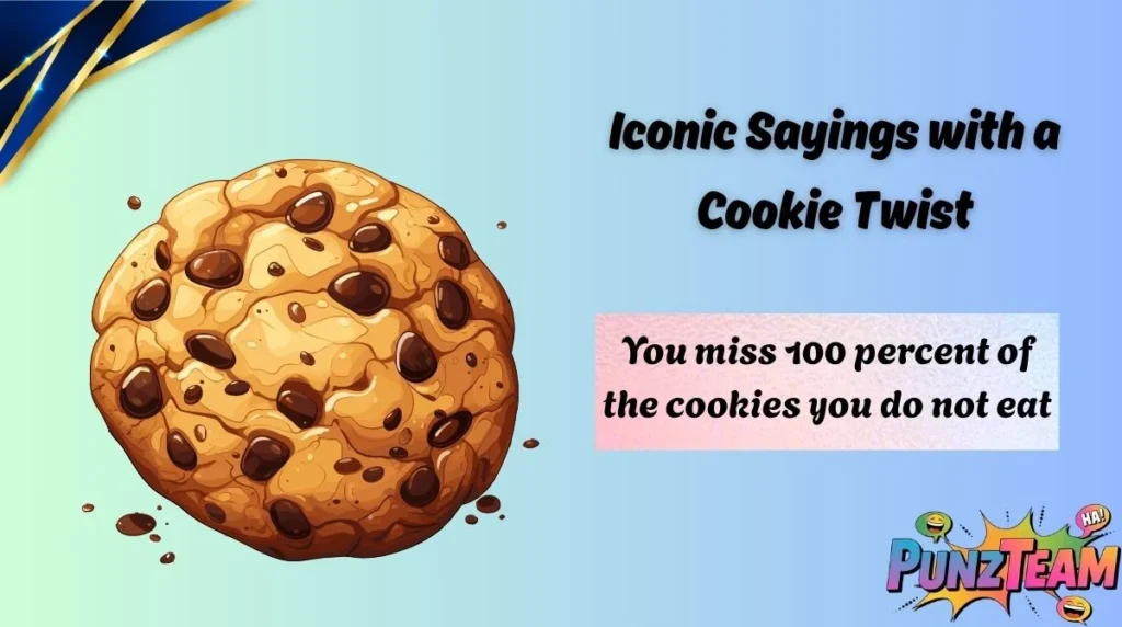 Iconic Sayings with a Cookie Twist