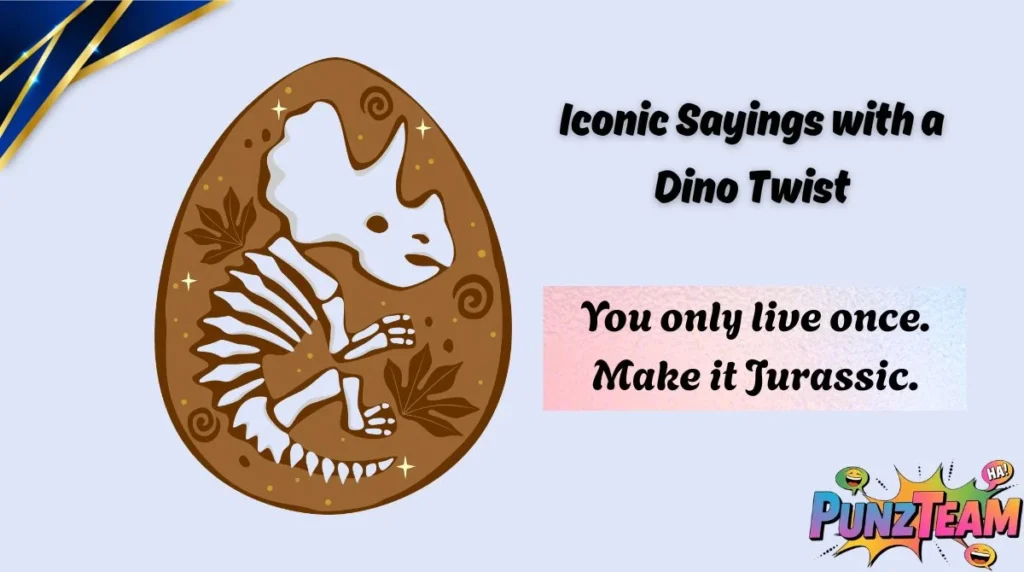 Iconic Sayings with a Dino Twist