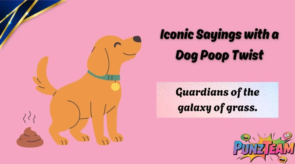 Iconic Sayings with a Dog Poop Twist