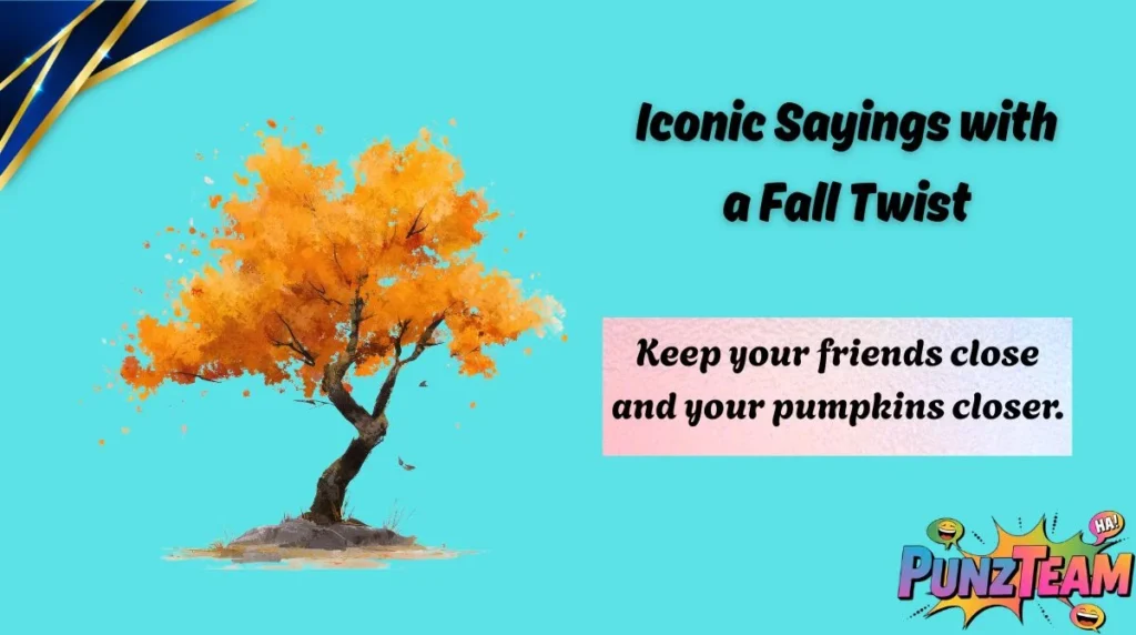 Iconic Sayings with a Fall Twist