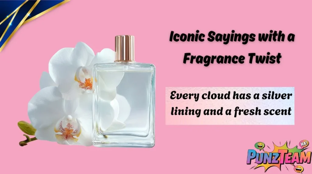 Iconic Sayings with a Fragrance Twist