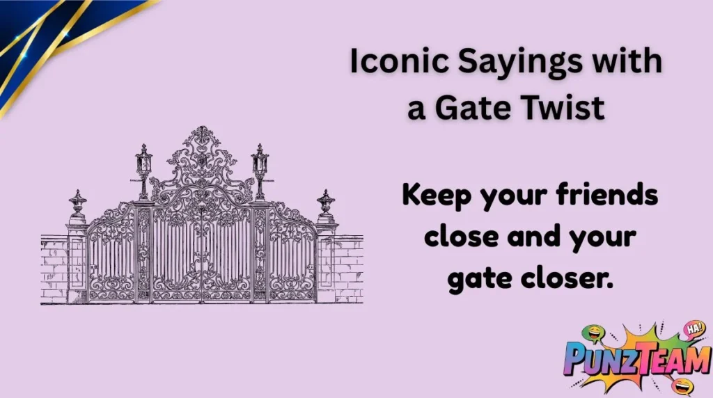 Iconic Sayings with a Gate Twist