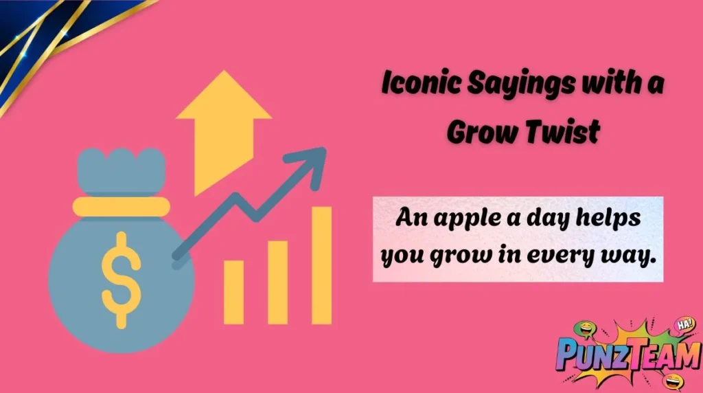 Iconic Sayings with a Grow Twist