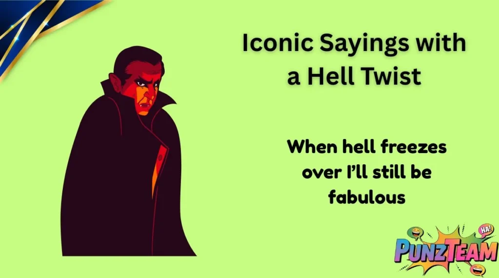 Iconic Sayings with a Hell Twist