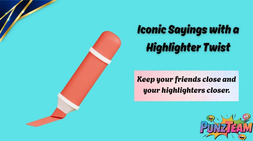 Iconic Sayings with a Highlighter Twist