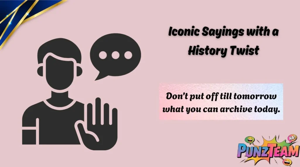 Iconic Sayings with a History Twist