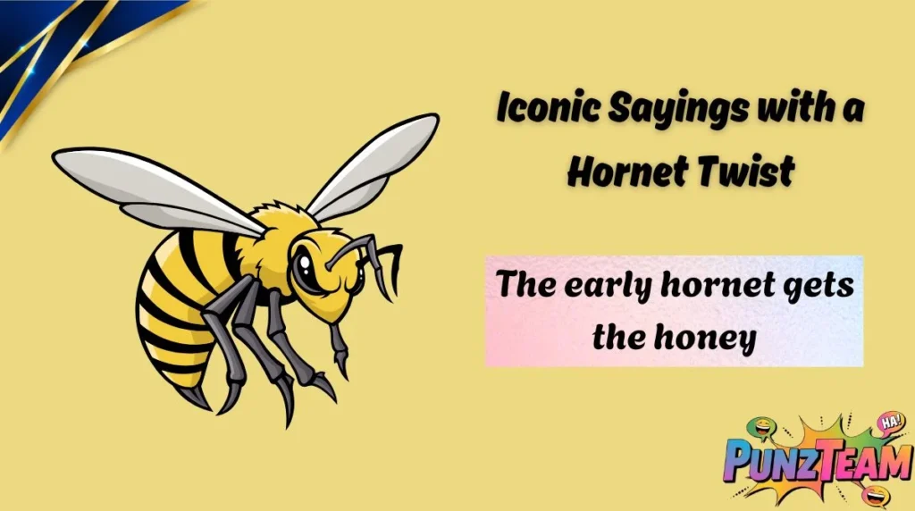 Iconic Sayings with a Hornet Twist