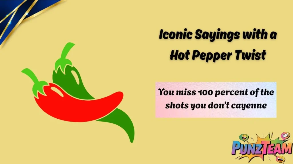 Iconic Sayings with a Hot Pepper Twist