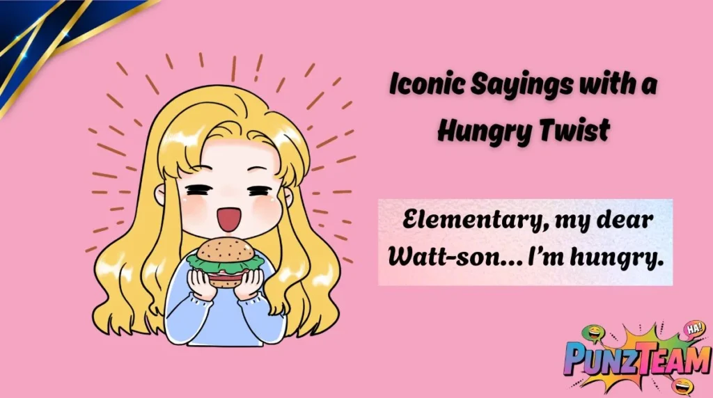 Iconic Sayings with a Hungry Twist