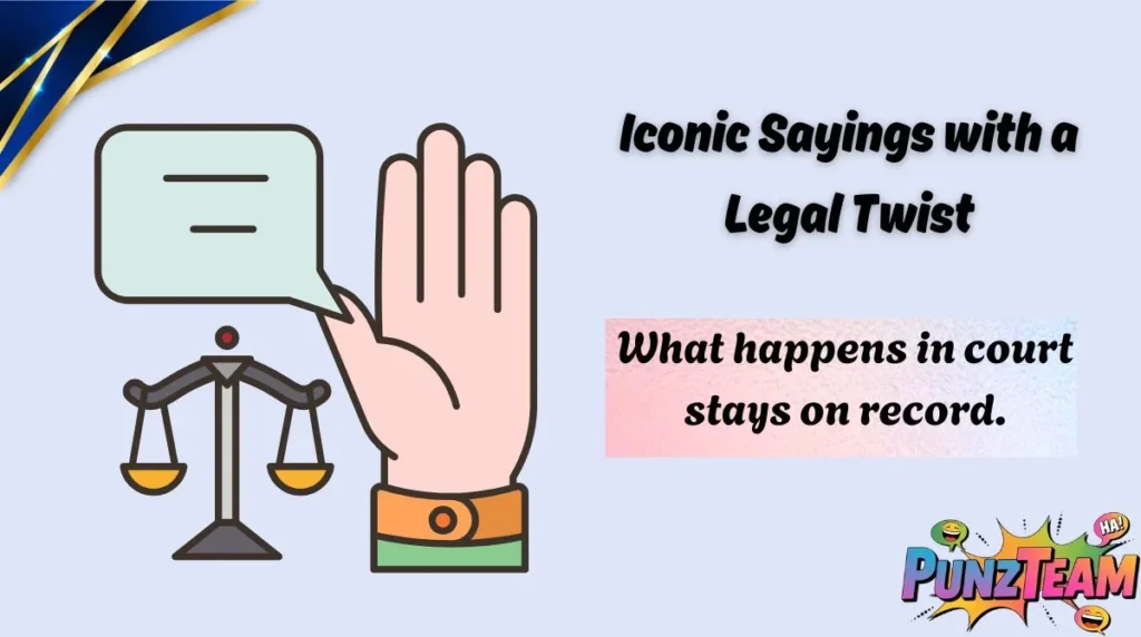 Iconic Sayings with a Legal Twist