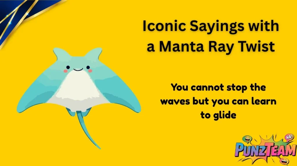 Iconic Sayings with a Manta Ray Twist