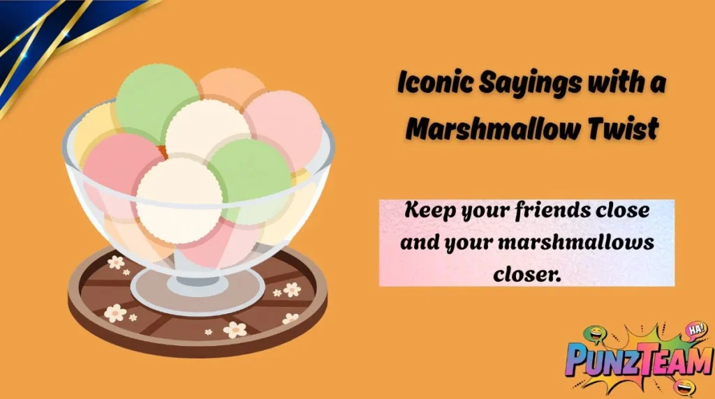 Iconic Sayings with a Marshmallow Twist