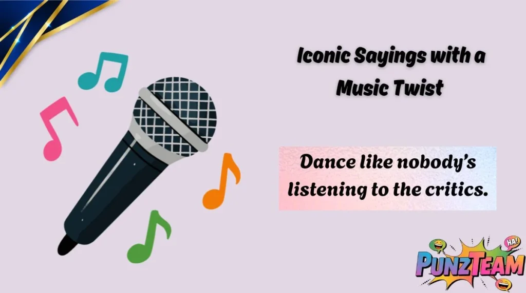  Iconic Sayings with a Music Twist