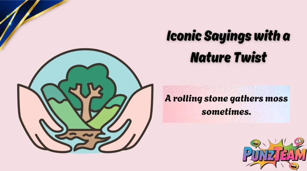 Iconic Sayings with a Nature Twist