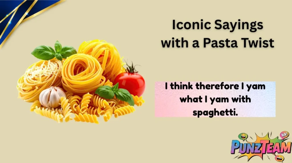 Iconic Sayings with a Pasta Twist