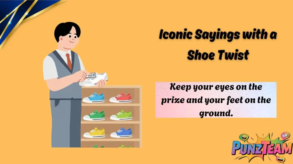 Iconic Sayings with a Shoe Twist