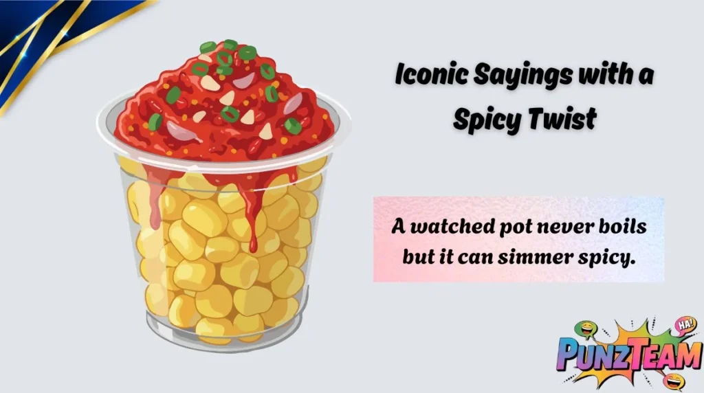 Iconic Sayings with a Spicy Twist