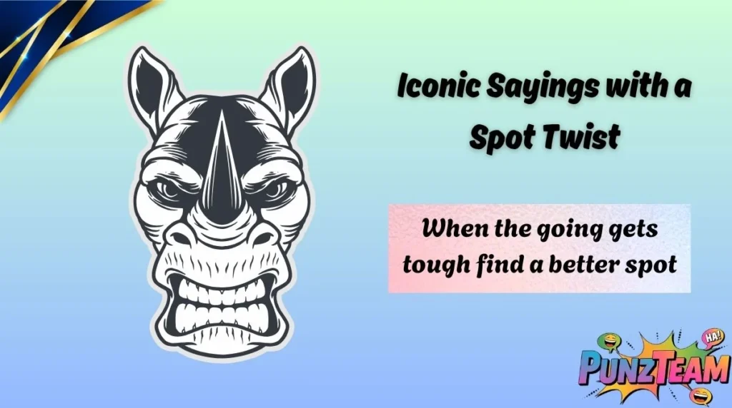 Iconic Sayings with a Spot Twist