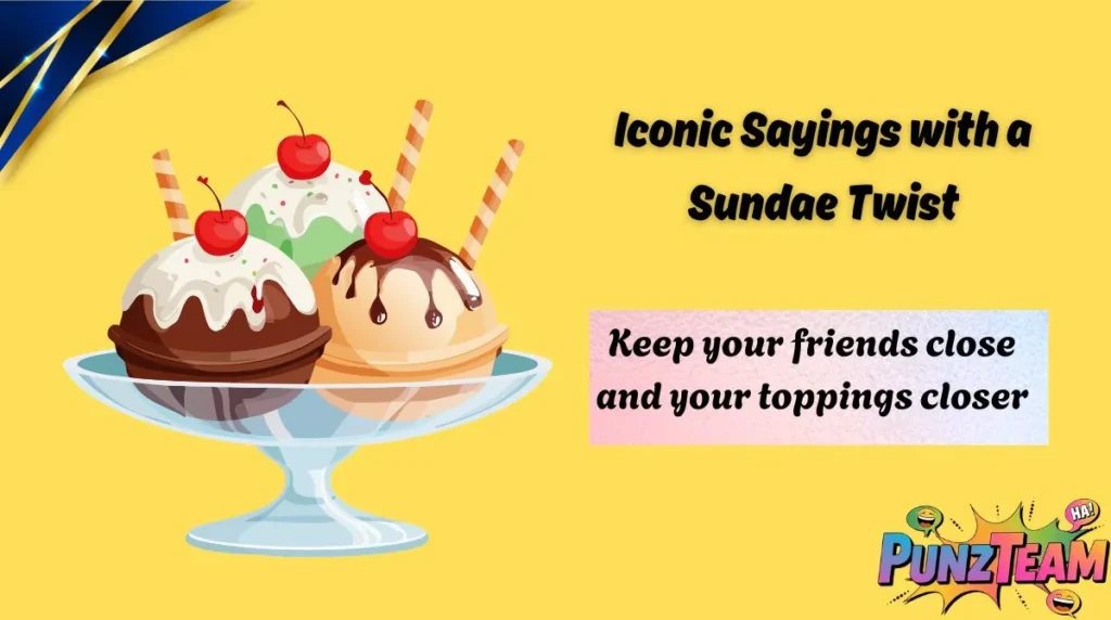 Iconic Sayings with a Sundae Twist