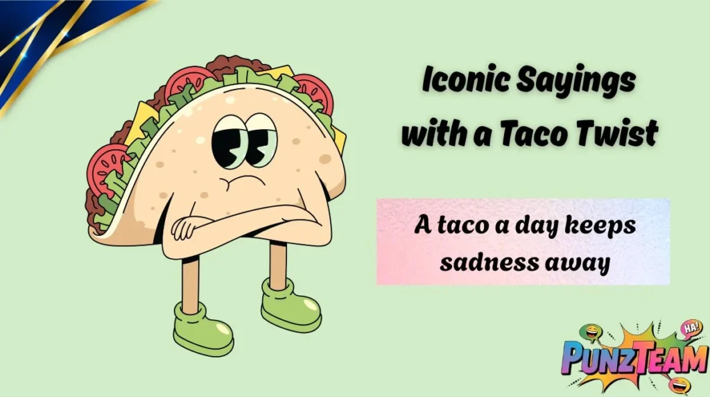 Iconic Sayings with a Taco Twist