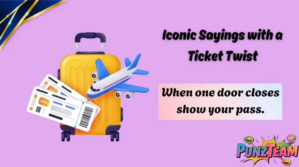 Iconic Sayings with a Ticket Twist