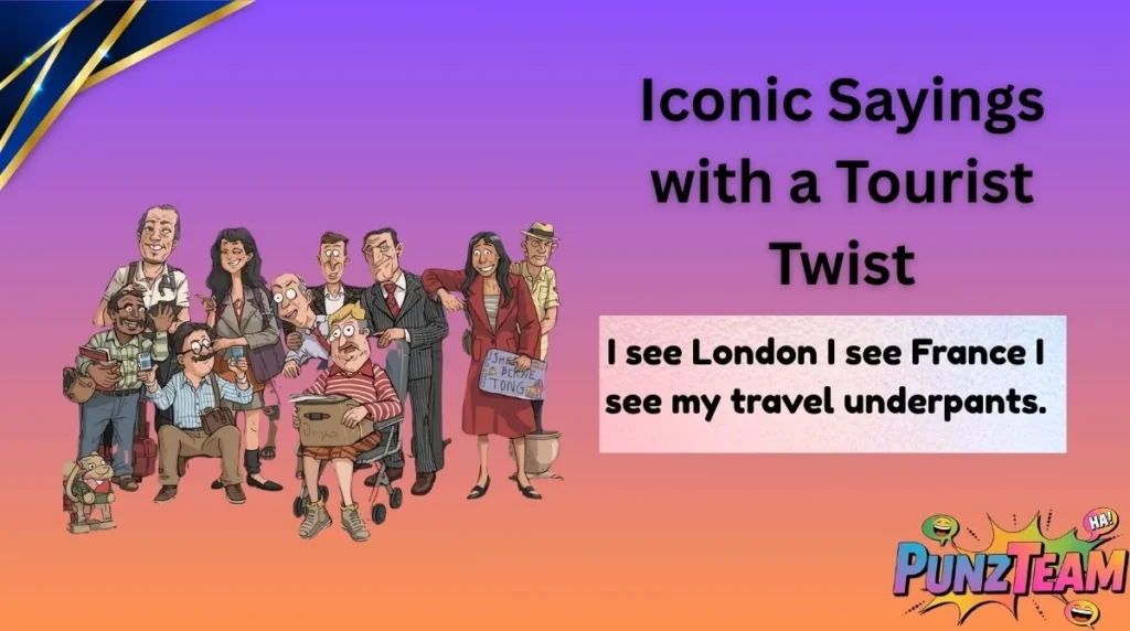 Iconic Sayings with a Tourist Twist