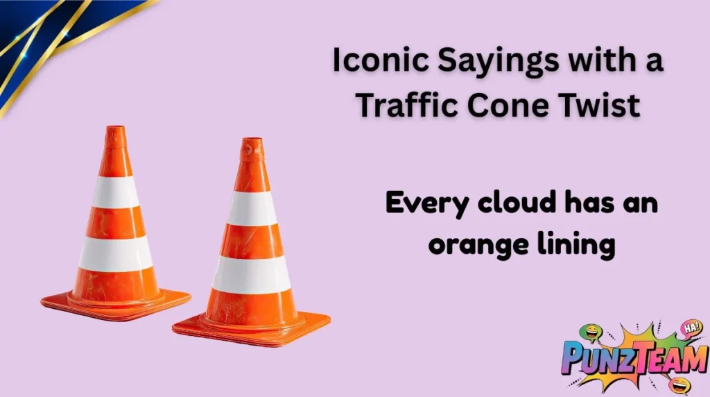Iconic Sayings with a Traffic Cone Twist