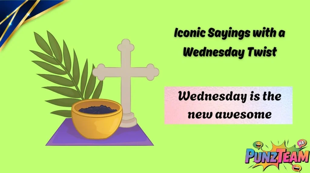 Iconic Sayings with a Wednesday Twist