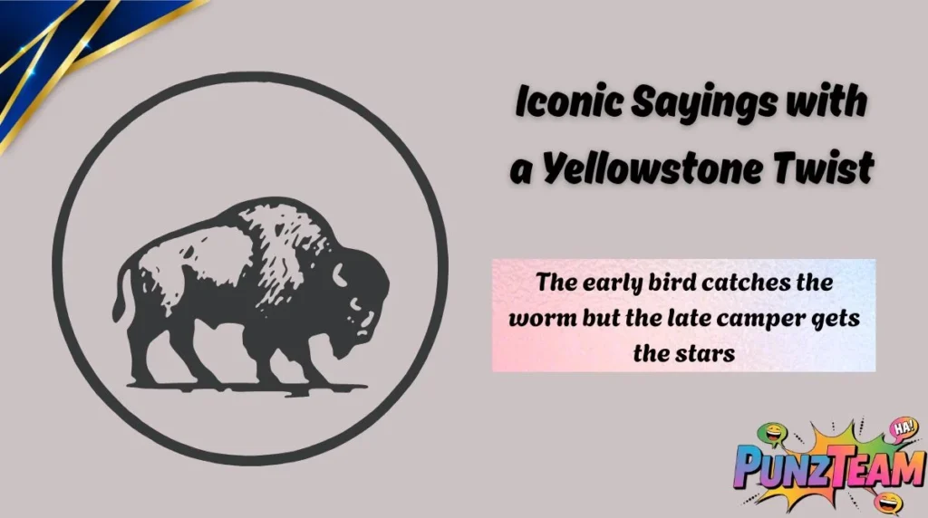 Iconic Sayings with a Yellowstone Twist