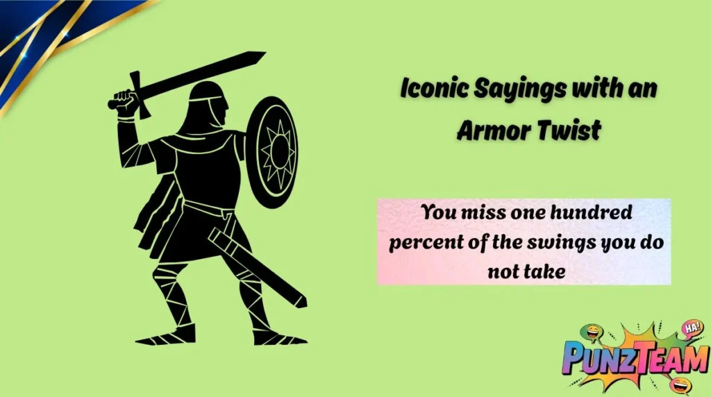 Iconic Sayings with an Armor Twist