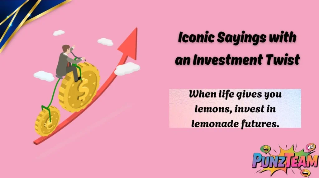 Iconic Sayings with an Investment Twist