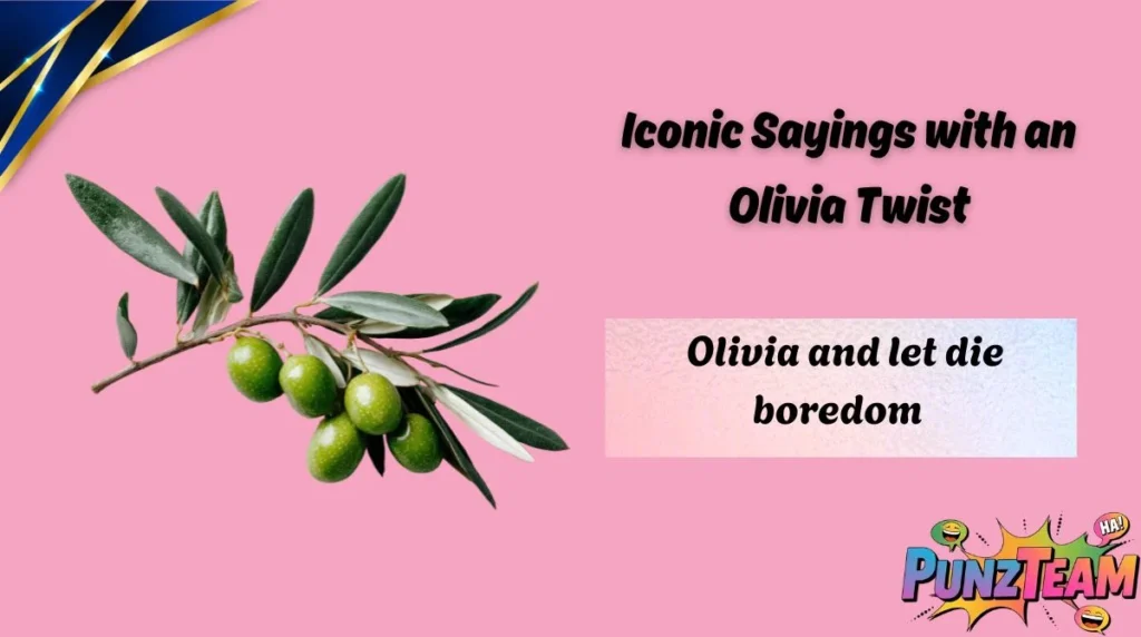 Iconic Sayings with an Olivia Twist