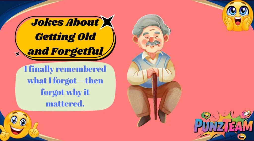 Jokes About Getting Old and Forgetful