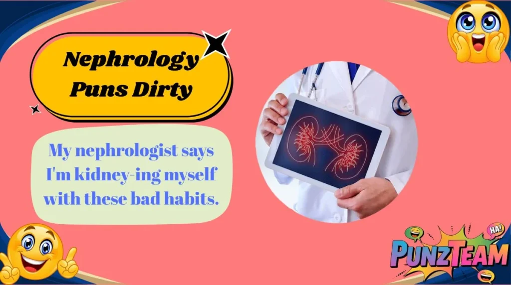 Nephrology Puns Dirty