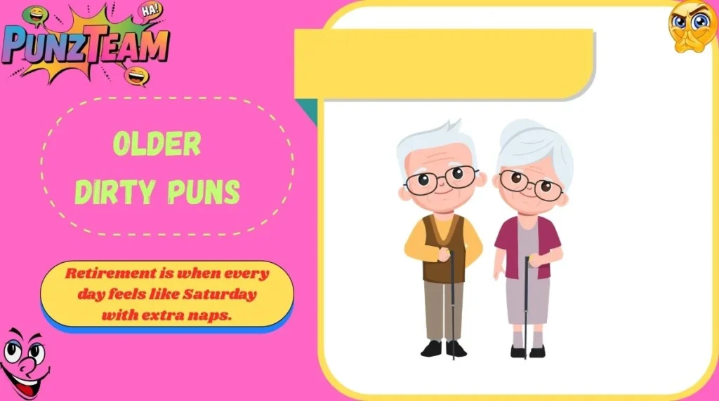 Older Dirty Puns