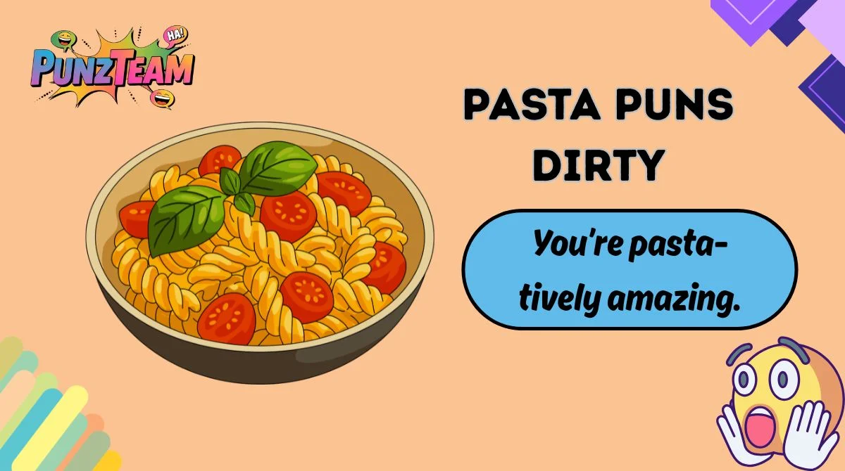 Pasta Puns Dirty