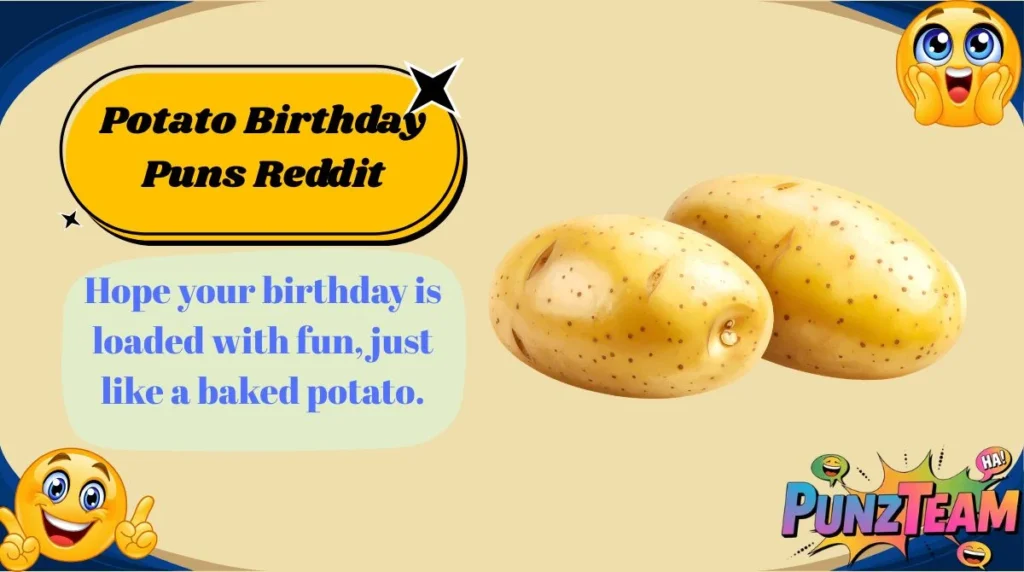 Potato Birthday Puns Reddit
