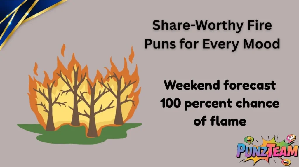 Share-Worthy Fire Puns for Every Mood