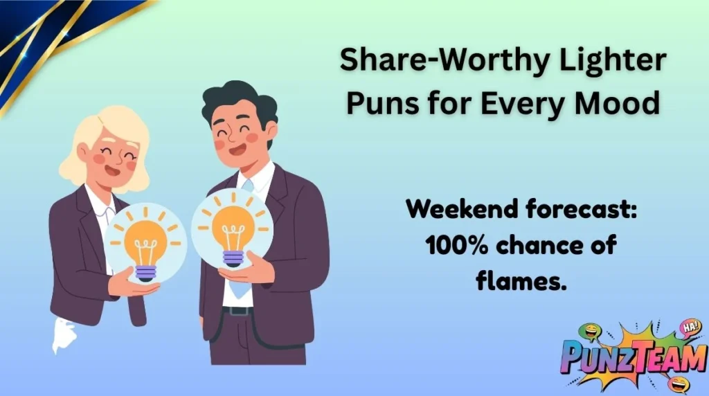 Share-Worthy Lighter Puns for Every Mood