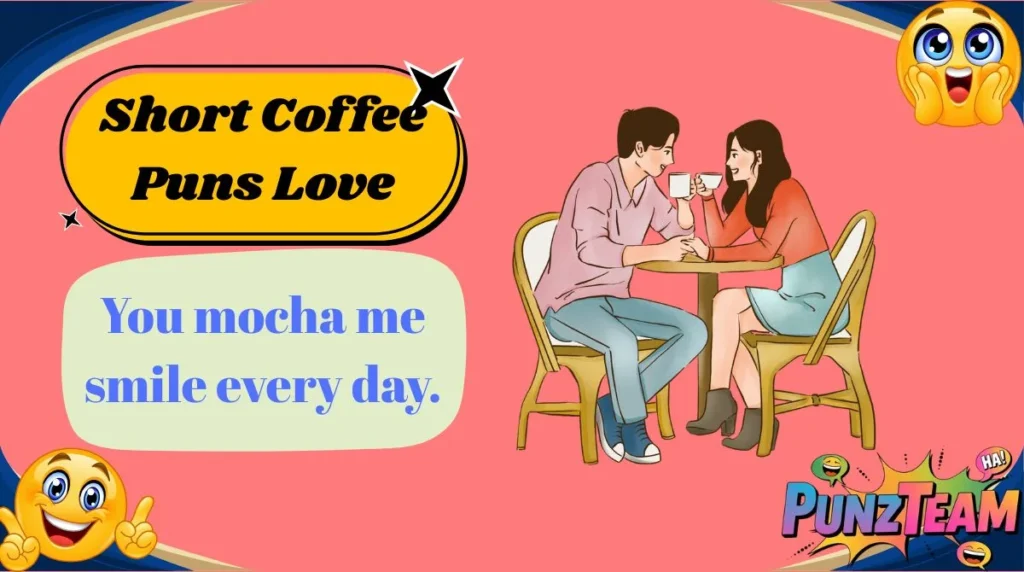 Short Coffee Puns Love