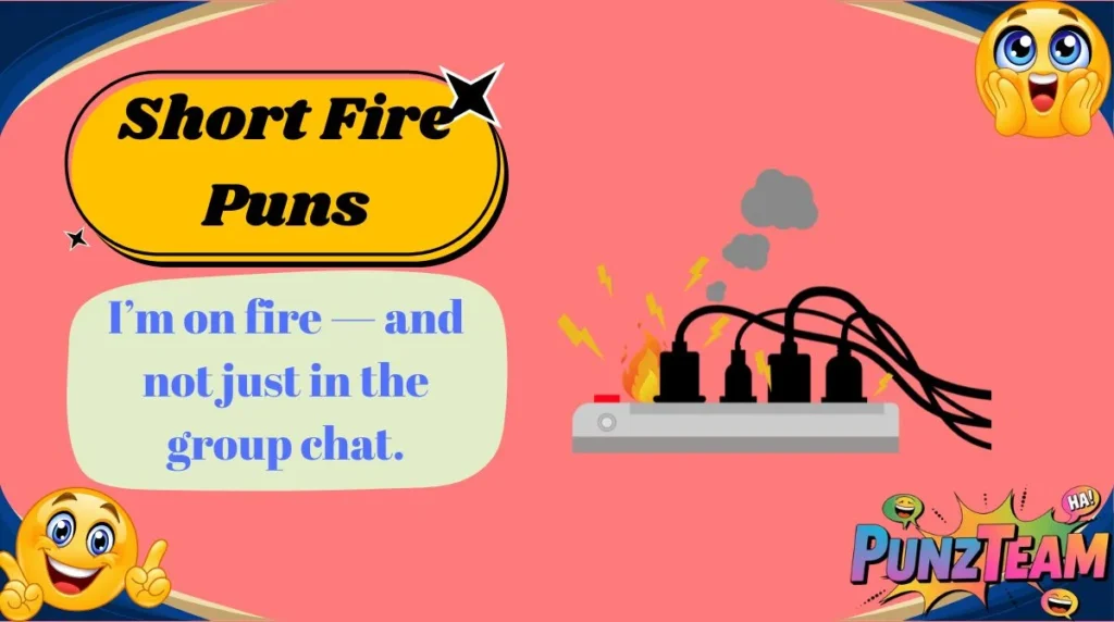 Short Fire Puns