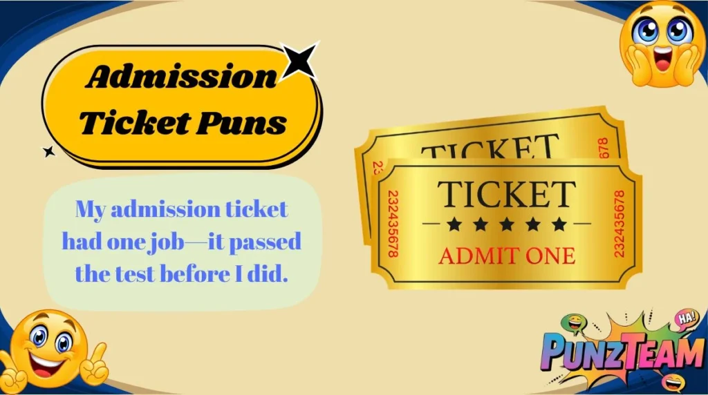 Admission Ticket Puns