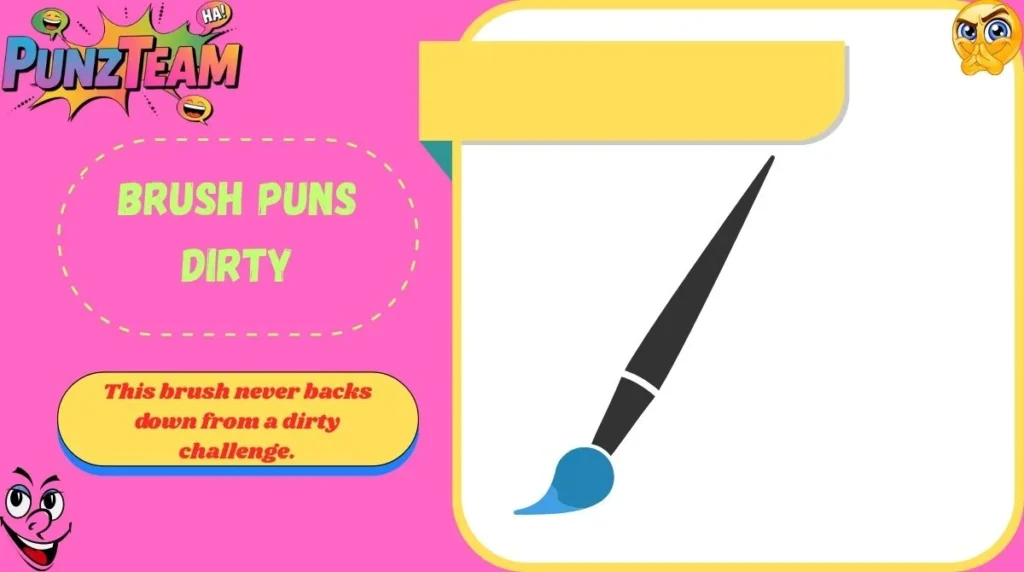Brush Puns Dirty