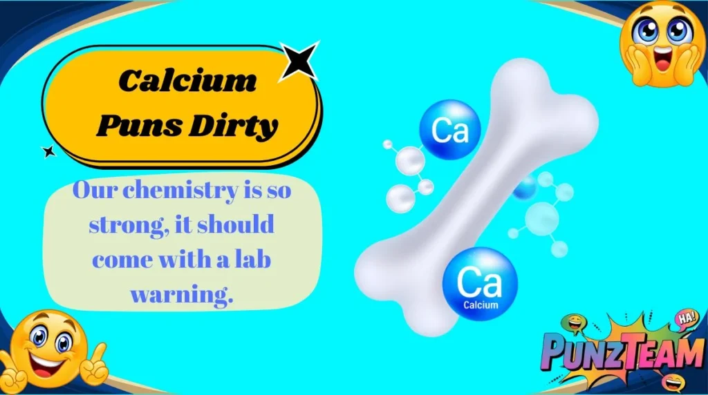 Calcium Puns Dirty