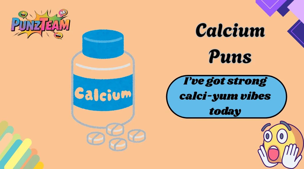 Calcium Puns