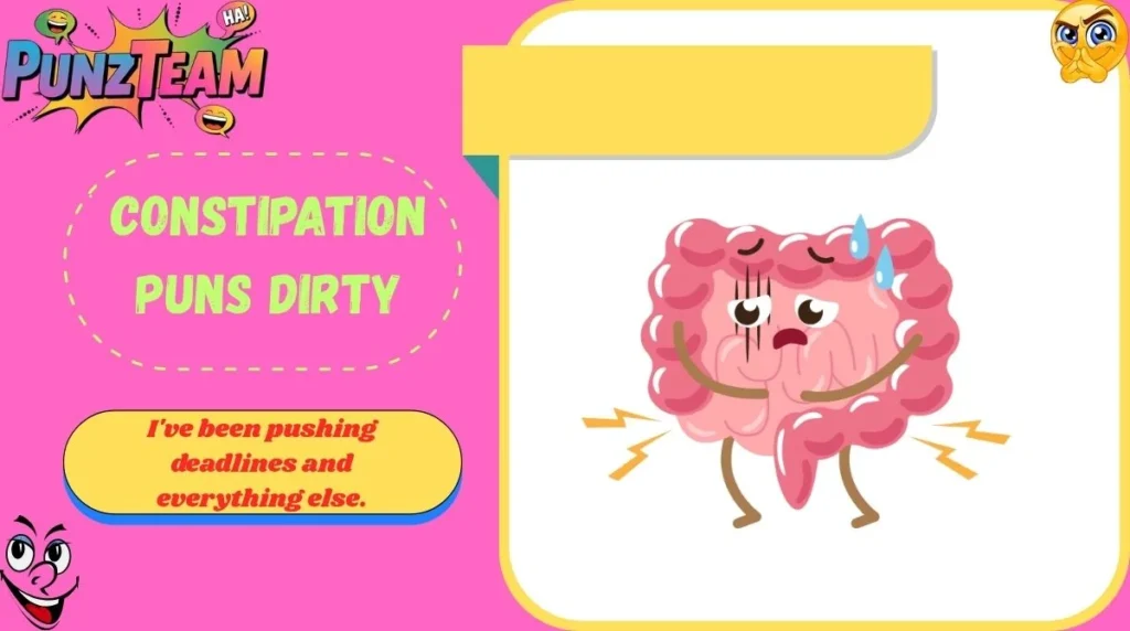 Constipation Puns Dirty