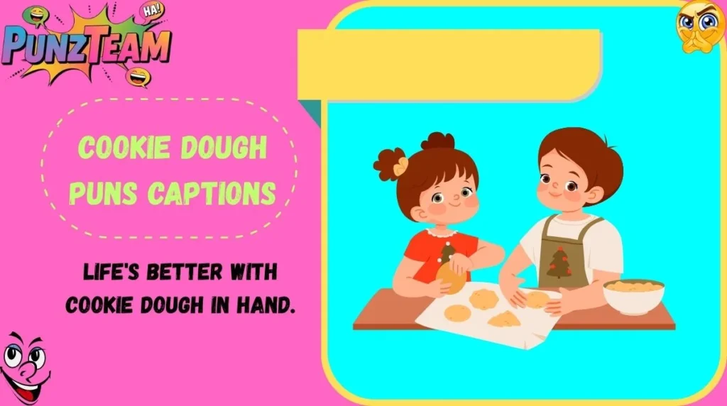 Cookie Dough Puns Captions
