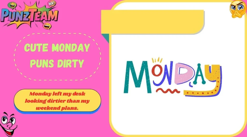Cute Monday Puns Dirty